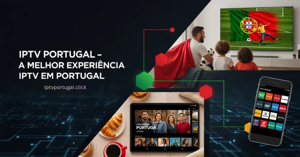 IPTV Portugal Melhor Experiência
