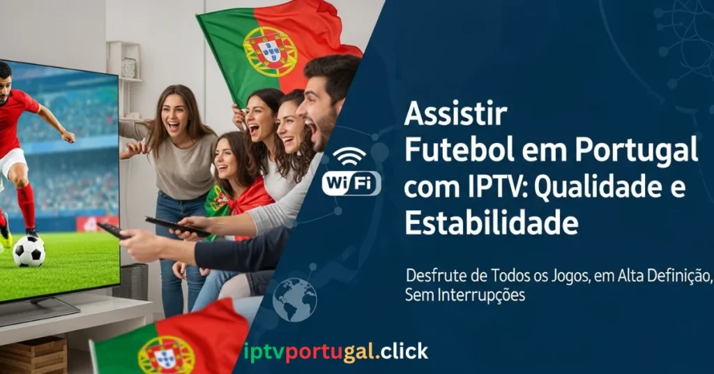 Assistir futebol IPTV Portugal