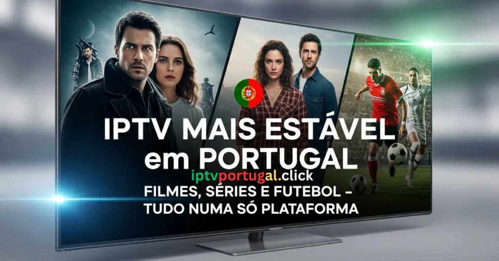 IPTV mais estável Portugal
