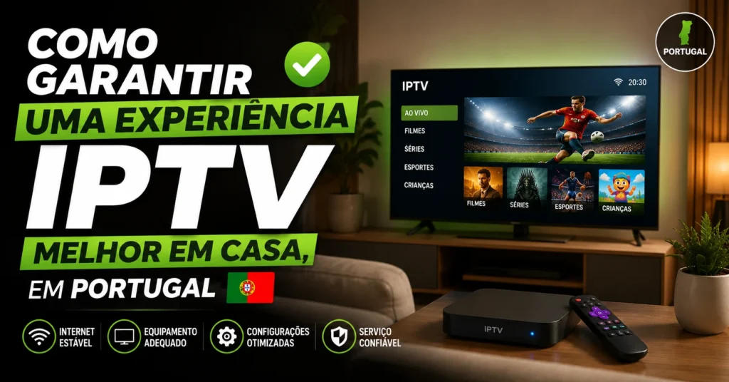 Experiência IPTV Portugal Casa